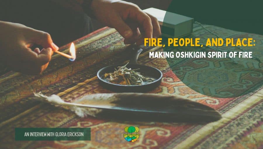 火，人，与地点:营造奥什基金的火之精神——格洛丽亚·埃里克森访谈
